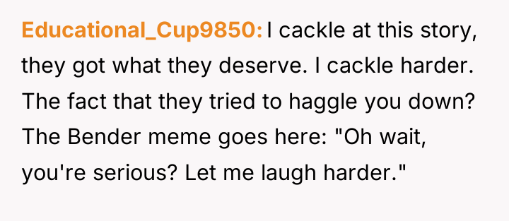 Educational_Cup9850 I cackle at this story, they got what they...