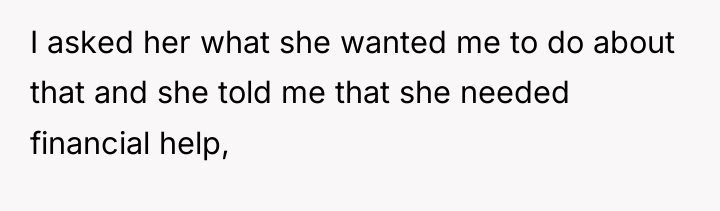 I asked her what she wanted me to do about...