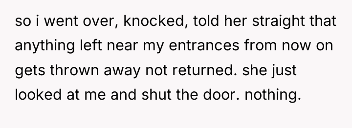so i went over, knocked, told her straight that anything...