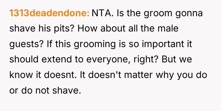 1313deadendone NTA. Is the groom gonna shave his pits? How...