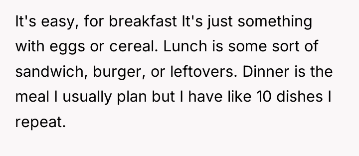 It's easy, for breakfast It's just something with eggs or...