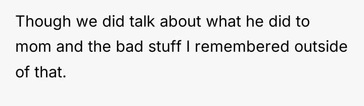 Though we did talk about what he did to mom...