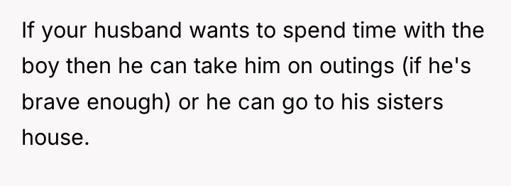 If your husband wants to spend time with the boy...