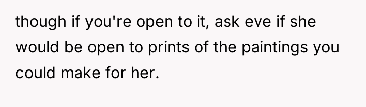 though if you're open to it, ask eve if she...