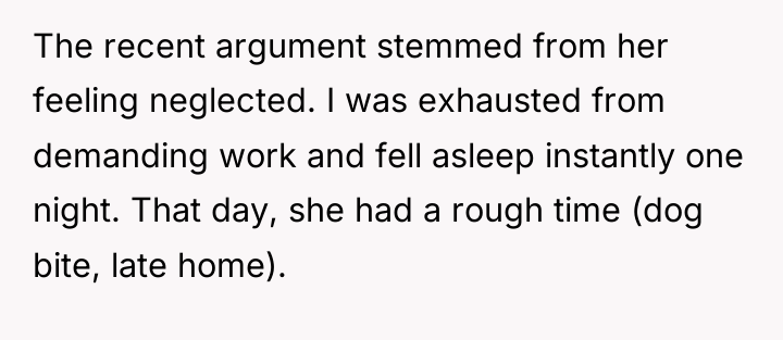 The recent argument stemmed from her feeling neglected. I was...