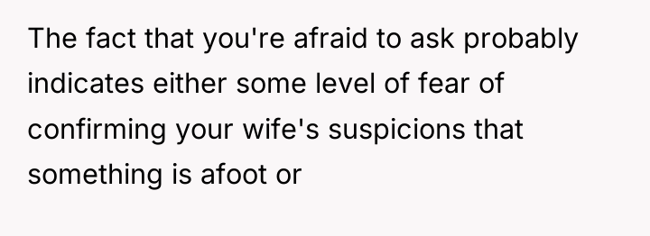 The fact that you're afraid to ask probably indicates either...