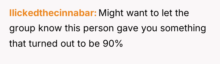 Ilickedthecinnabar Might want to let the group know this person...