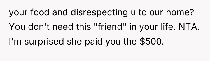 your food and disrespecting u to our home? You don't...