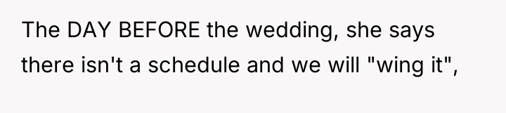 The DAY BEFORE the wedding, she says there isn't a...