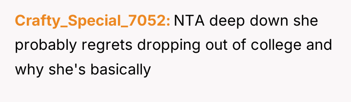 Crafty_Special_7052 NTA deep down she probably regrets dropping out of...