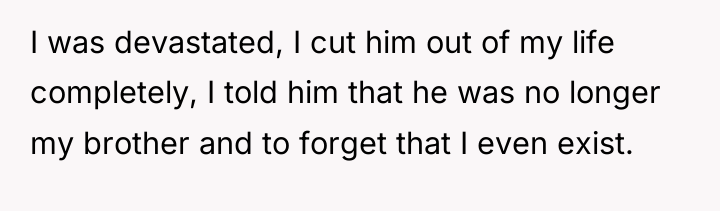 I was devastated, I cut him out of my life...