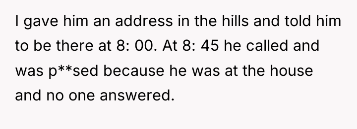 I gave him an address in the hills and told...