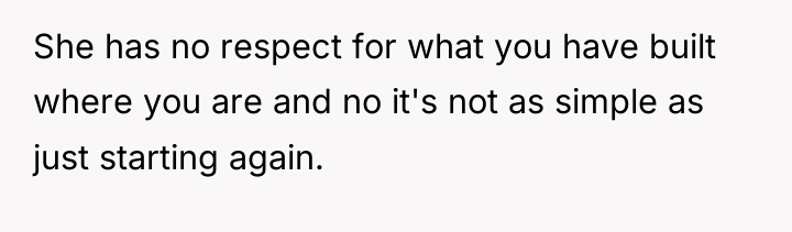 She has no respect for what you have built where...