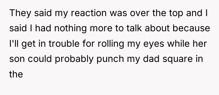 They said my reaction was over the top and I...