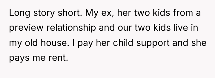 Long story short. My ex, her two kids from a...