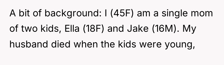 A bit of background: I (45F) am a single mom...