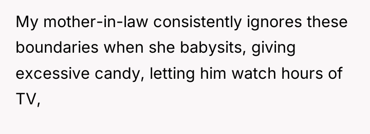 My mother-in-law consistently ignores these boundaries when she babysits, giving...