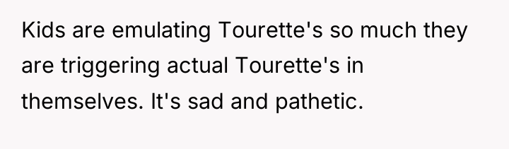 Kids are emulating Tourette's so much they are triggering actual...