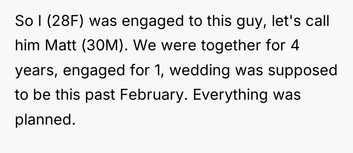 So I (28F) was engaged to this guy, let's call...