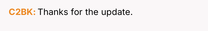 C2BK Thanks for the update.