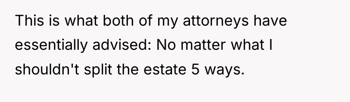 This is what both of my attorneys have essentially advised:...
