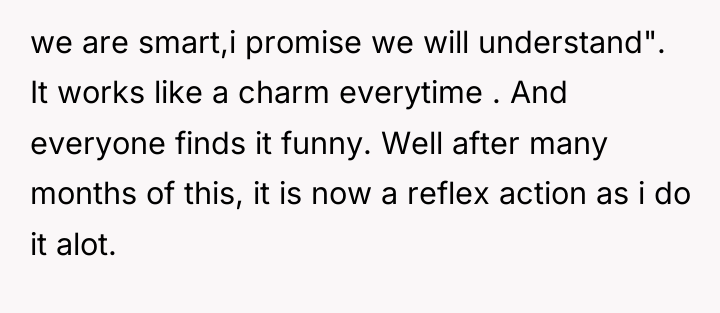 we are smart,i promise we will understand". It works like...