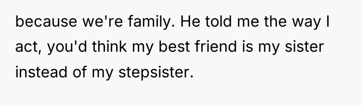 because we're family. He told me the way I act,...