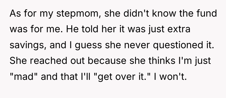 As for my stepmom, she didn't know the fund was...