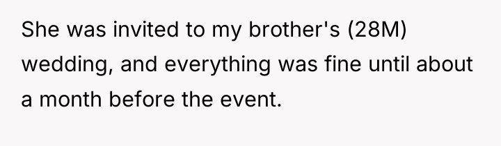 She was invited to my brother's (28M) wedding, and everything...