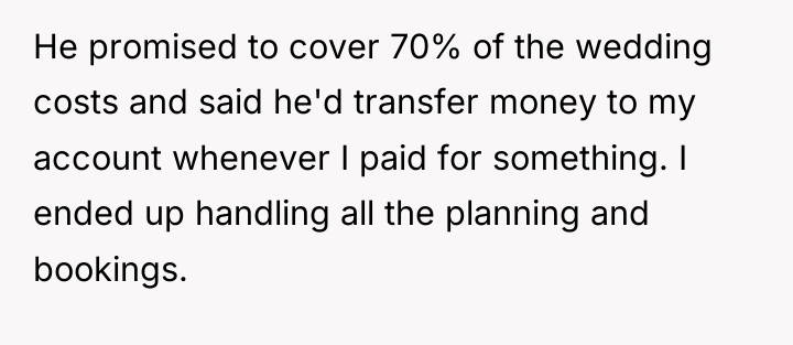 He promised to cover 70% of the wedding costs and...