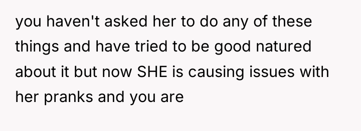 you haven't asked her to do any of these things...