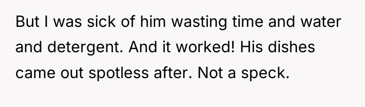 But I was sick of him wasting time and water...
