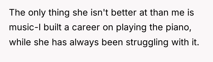 The only thing she isn't better at than me is...