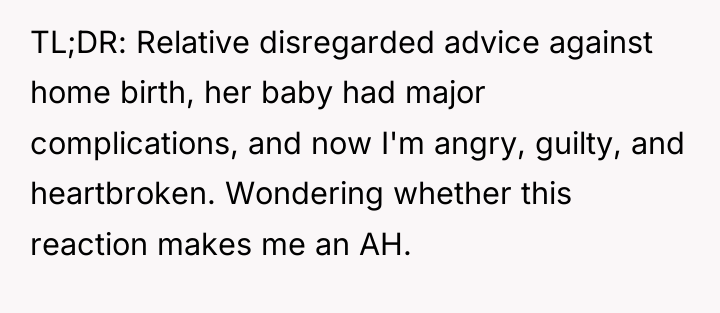 TL;DR: Relative disregarded advice against home birth, her baby had...