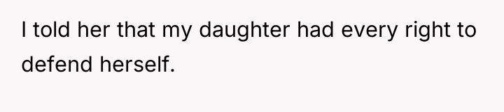 I told her that my daughter had every right to...