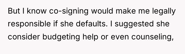 But I know co-signing would make me legally responsible if...