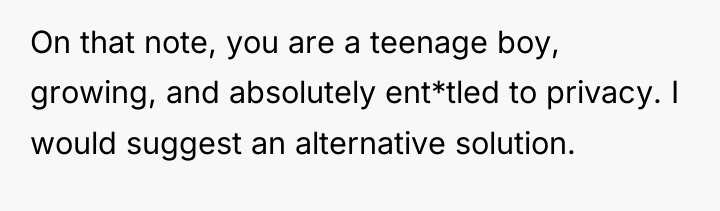 On that note, you are a teenage boy, growing, and...