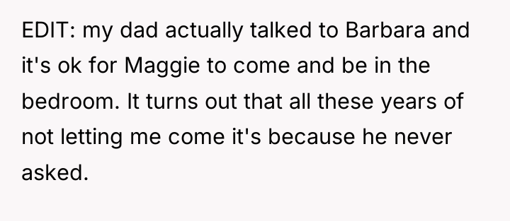 EDIT: my dad actually talked to Barbara and it's ok...