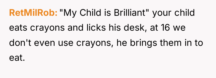 RetMilRob "My Child is Brilliant" your child eats crayons and...