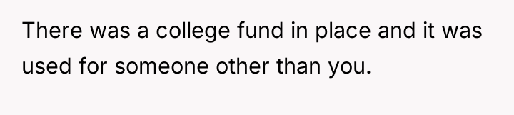 There was a college fund in place and it was...