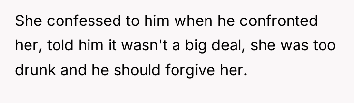 She confessed to him when he confronted her, told him...