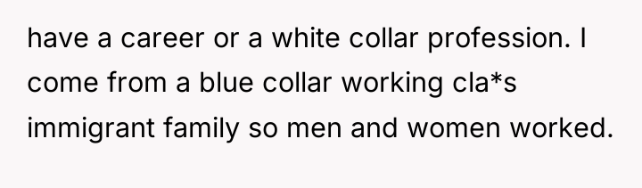 have a career or a white collar profession. I come...