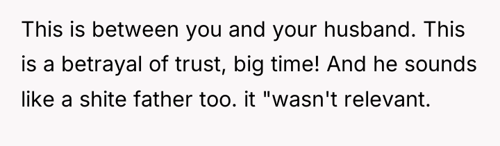 This is between you and your husband. This is a...