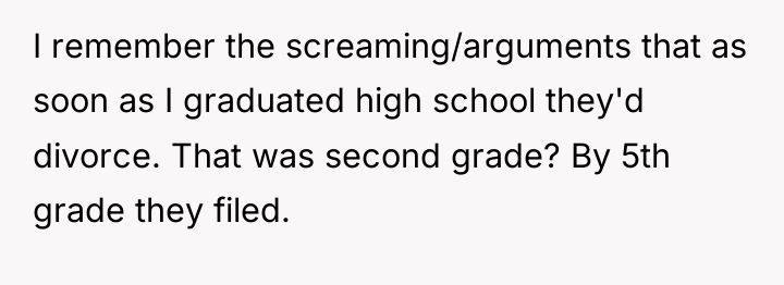 I remember the screaming/arguments that as soon as I graduated...