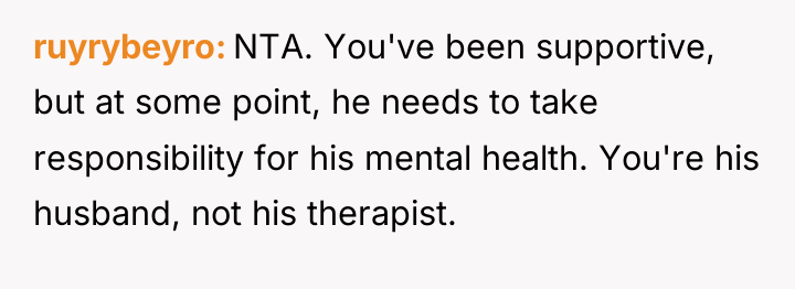 ruyrybeyro NTA. You've been supportive, but at some point, he...