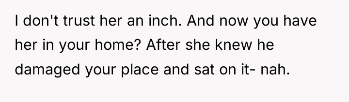 I don't trust her an inch. And now you have...