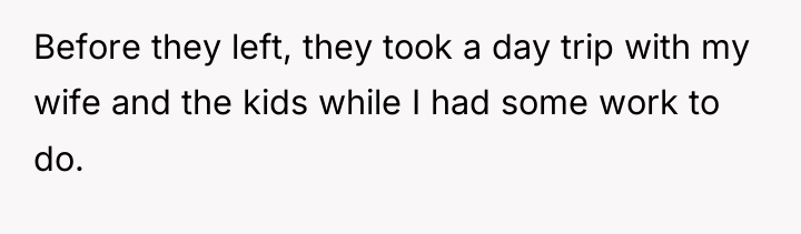 Before they left, they took a day trip with my...
