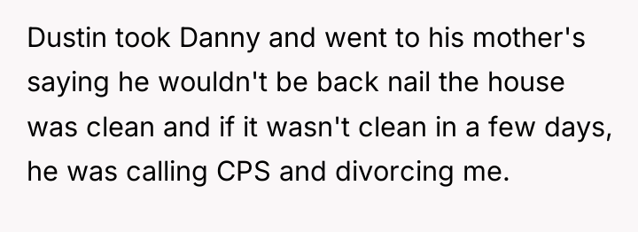 Dustin took Danny and went to his mother's saying he...