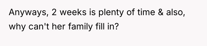 Anyways, 2 weeks is plenty of time & also, why...