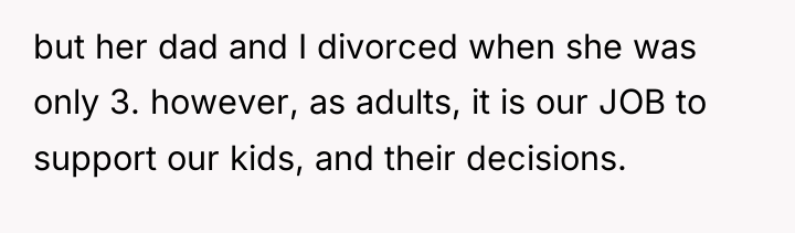 but her dad and I divorced when she was only...